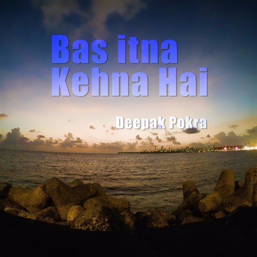 Bas Itna Kehna Hai by Deepak Pokra - Download on PagalFree