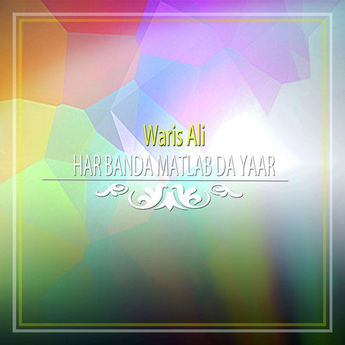 Har Banda Matlab Da Yaar by Waris Ali - Download on PagalFree