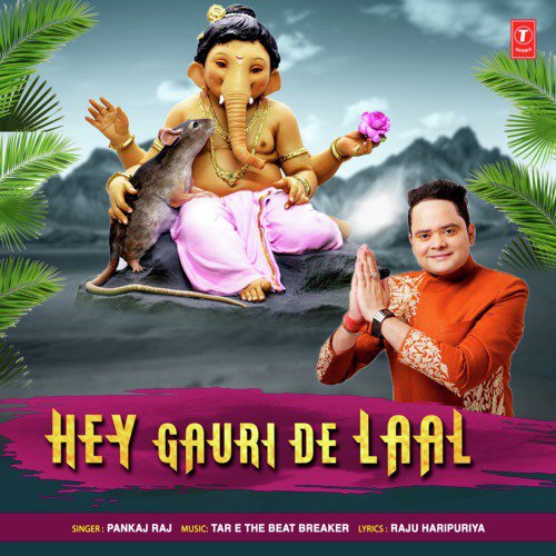 Hey Gauri De Laal by Pankaj Raj - Download on PagalFree