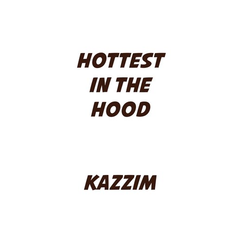 Hottest In The Hood - Official Snippet by Kazzim - Download on PagalFree