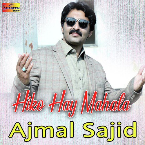 Hiko Hay Mahala by Ajmal Sajid - Download on PagalFree
