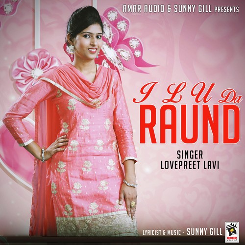 I L U Da Raund by Lovepreet Lavi - Download on PagalFree