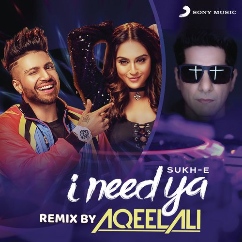 I Need Ya (Remix by Aqeel Ali) by Sukh-E Muzical Doctorz, DJ Aqeel - Download on PagalFree