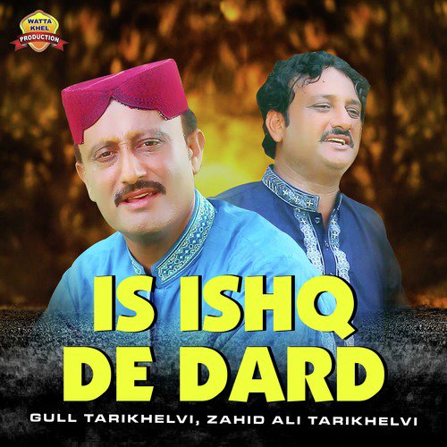 Is Ishq De Dard by Gull Tarikhelvi, Zahid Ali Tarikhelvi - Download on PagalFree