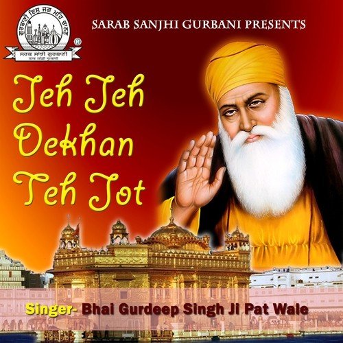 Jeh Jeh Dekhan Teh Jot by Bhai Gurdeep Singh Ji Pat Wale - Download on PagalFree