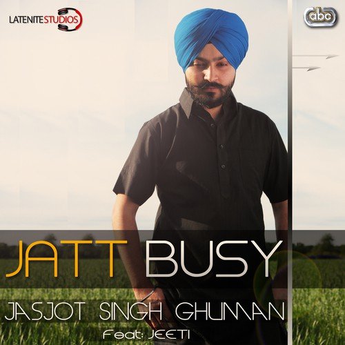 Jatt Busy by Jasjot Singh Ghuman - Download on PagalFree