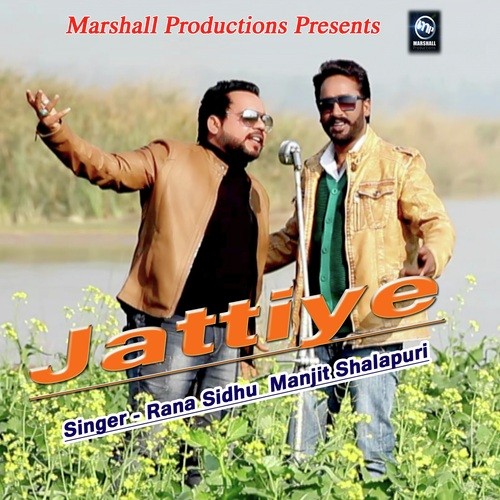 Jattiye by Rana Sidhu, Manjit Shalapuri - Download on PagalFree