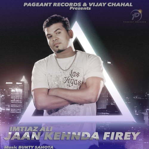 Jaan Kehnda Firey by Imtiaz Ali - Download on PagalFree