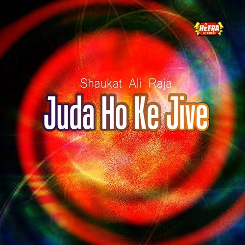 Juda Ho Ke Jevein Khuda Hogaya by Shaukat Ali Raja - Download on PagalFree