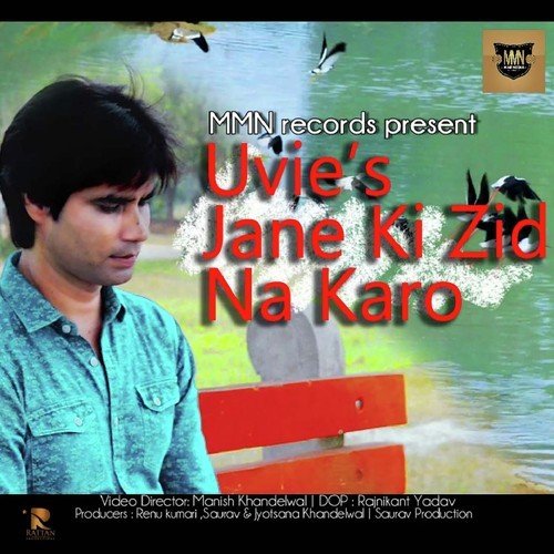 Jane Ki Zid Na Karo by Uvie - Download on PagalFree