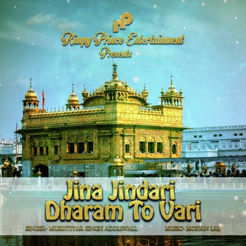 Jina Jindari Dharam To Vari by Mukhtiyar Singh Addliwall - Download on PagalFree