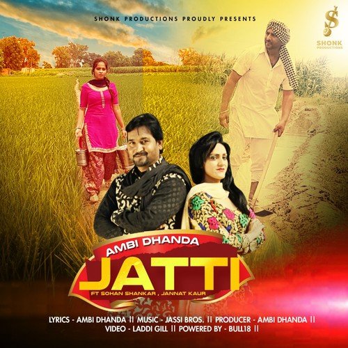 Jatti by Ambi Dhanda, Sohan Shankar, Jannat Kaur - Download on PagalFree