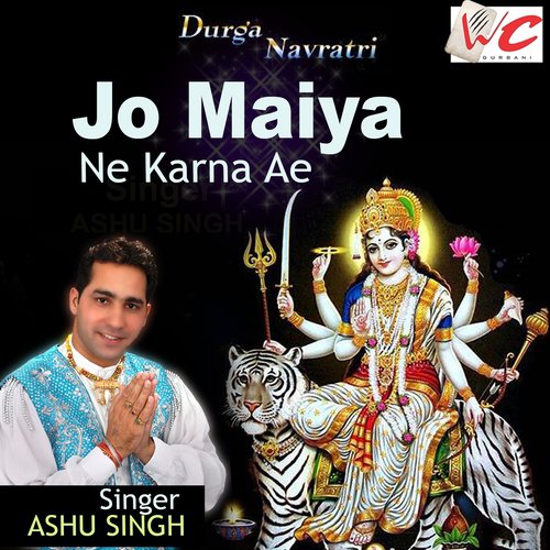 Jo Maiya Ne Karna Ae by Ashu Singh - Download on PagalFree