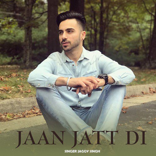 Jaan Jatt Di by Jaggi Singh - Download on PagalFree
