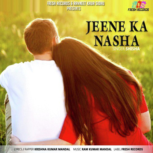 Jeene Ka Nasha by Shisha - Download on PagalFree