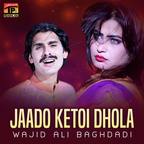 Jaado Ketoi Dhola by Wajid Ali Baghdadi - Download on PagalFree