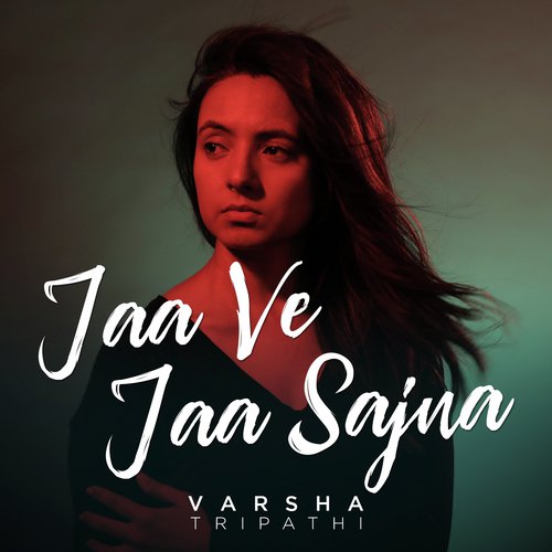 Jaa Ve Jaa Sajna by Varsha Tripathi - Download on PagalFree