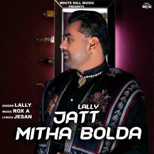 Jatt Mitha Bolda by Lally - Download on PagalFree