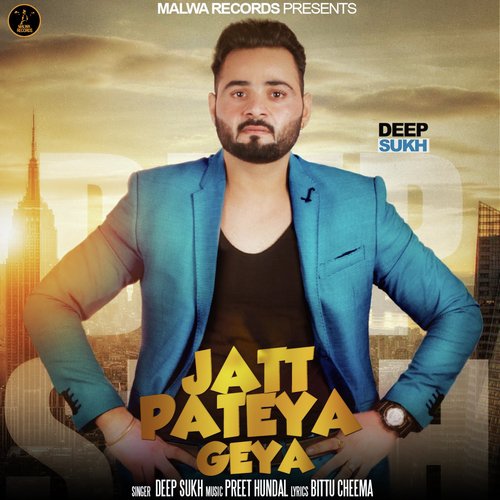 Jatt Pateya Geya by Deep Sukh, Bittu Cheema - Download on PagalFree