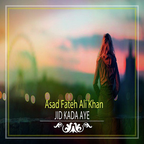 Jid Kada Aye by Asad Fateh Ali Khan - Download on PagalFree