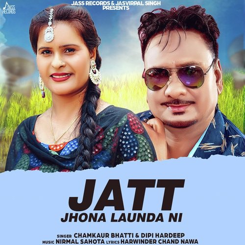 Jatt Jhona Launda NI by Chamkaur Bhatti, Deepi Hardeep - Download on PagalFree