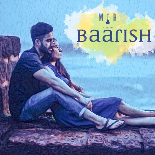 Baarish by Mir, Mayank amp Raja - Download on PagalFree