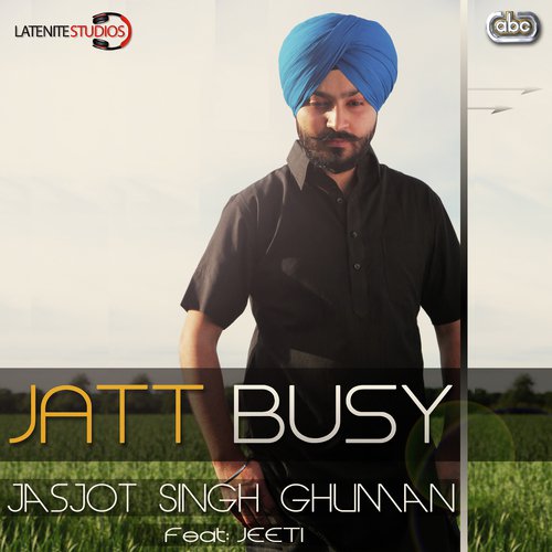 Jatt Busy by Jasjot Singh Ghuman, Jeeti - Download on PagalFree