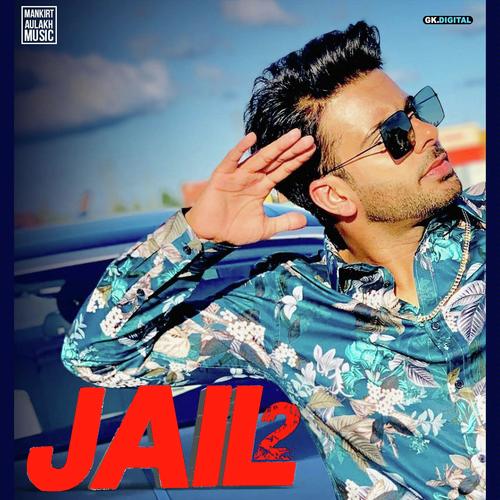 Jail 2 by Mankirt Aulakh - Download on PagalFree