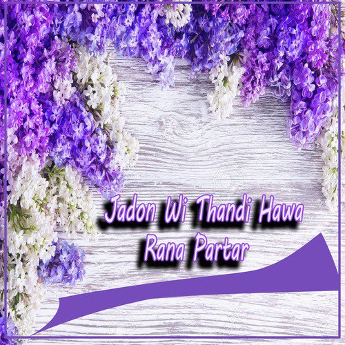 Jadon Wi Thandi Hawa by Rana Partar - Download on PagalFree