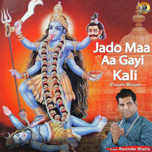 Jado Maa Aa Gayi Kali by Ravinder Bhatia - Download on PagalFree