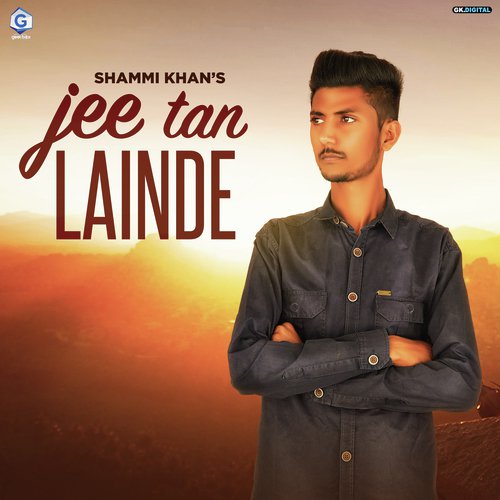 Jee Tan Lainde by Shammi Khan - Download on PagalFree