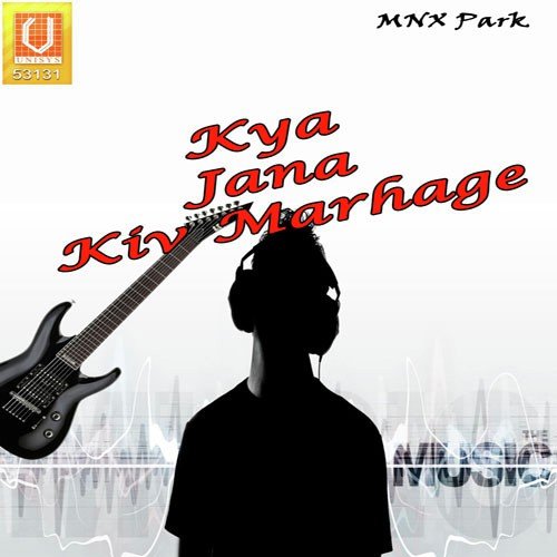 Kya Jana Kiv Marhege by Dr. Charan Kamal Singh, Gurheen Kaur - Download on PagalFree