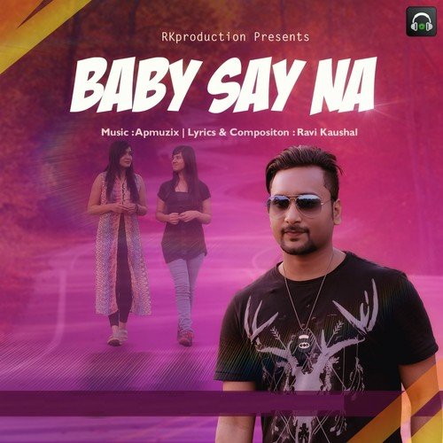 Baby Say Na by Ravi Kaushal - Download on PagalFree