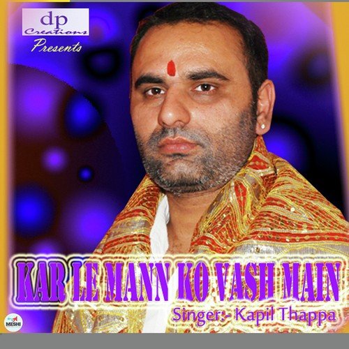 Kar Le Mann Ko Vash Mein by Kapil Thapa - Download on PagalFree