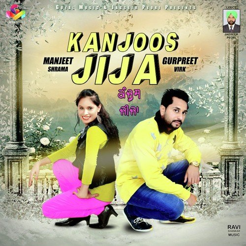 Kanjoos Jija by Gurpreet Virk, Manjeet Sharma - Download on PagalFree