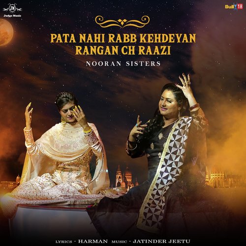 Pata Nahi Rabb Kehdeyan Rangan Ch Raazi by Nooran Sisters - Download on PagalFree