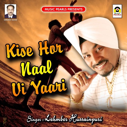 Kise Hor Naal Vi Yaari by Lehmber Hussainpuri - Download on PagalFree