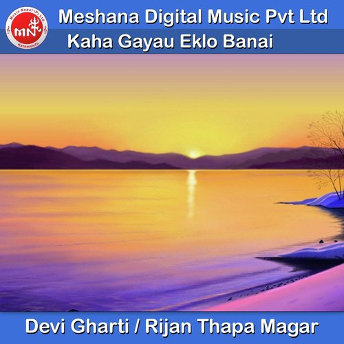 Kaha Gayau Eklo Banai by Devi Gharti, Rijan Thapa Magar - Download on PagalFree