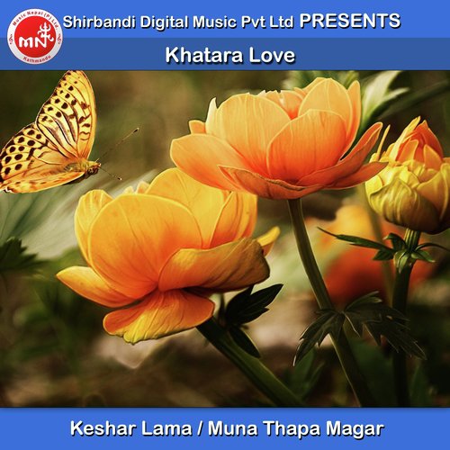 Khatara Love by Keshar Lama, Muna Thapa Magar - Download on PagalFree