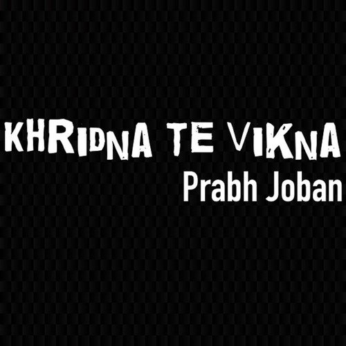 Khridna Te Vikna by Prabh Joban - Download on PagalFree