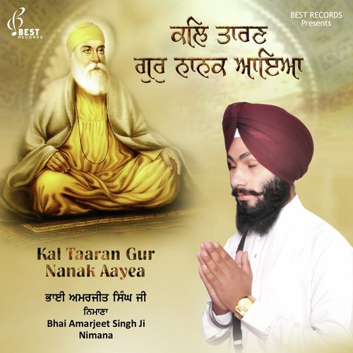 Kal Taaran Gur Nanak Aayea by Bhai Amarjeet Singh Ji Nimana - Download on PagalFree