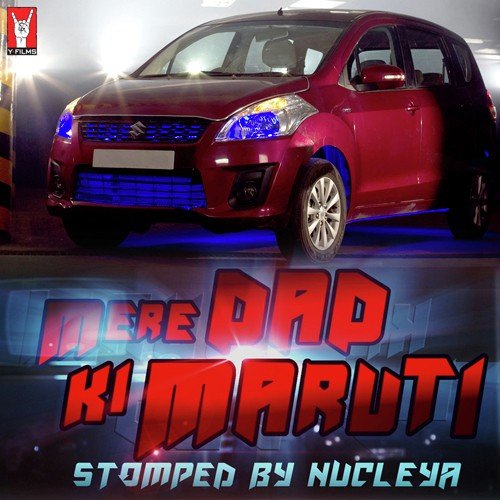 Mere Dad Ki Maruti Stomped By Nucleya by Nucleya - Download on PagalFree