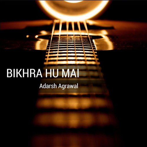 Bikhra Hu Mai by Adarsh Agrawal - Download on PagalFree