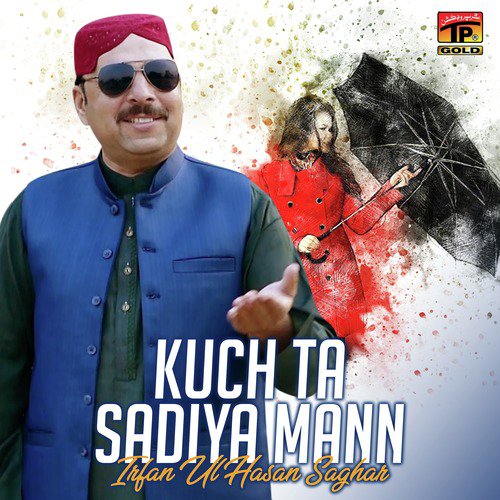 Kuch Ta Sadiya Mann by Irfan Ul Hasan Saghar - Download on PagalFree