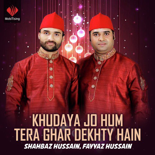 Khudaya Jo Hum Tera Ghar Dekhty Hain by Fayyaz Hussain, Shahbaz Hussain - Download on PagalFree