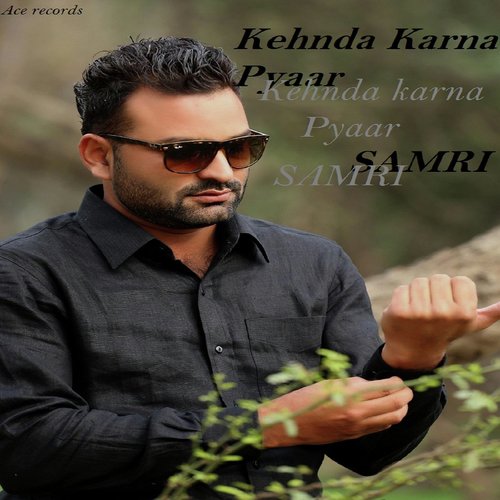 Kehnda Karna Pyaar by Samri - Download on PagalFree