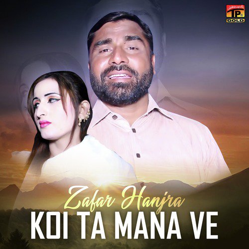 Koi Ta Mana Ve by Zafar Hanjra - Download on PagalFree