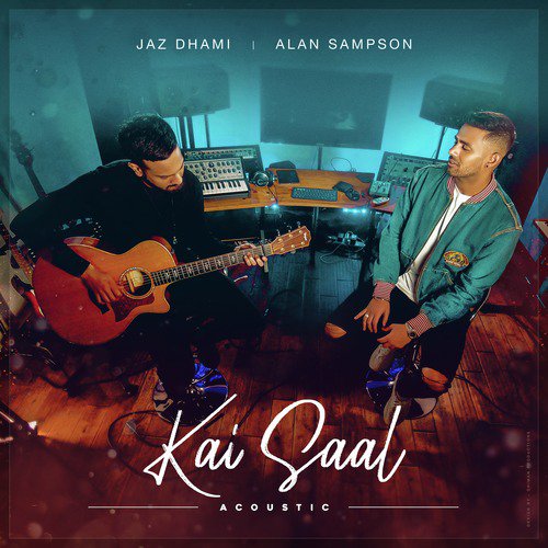 Kai Saal Acoustic by Jaz Dhami, Alan Sampson - Download on PagalFree