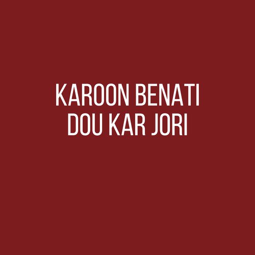 Karoon Benati Dou Kar Jori by Radha Soami Satsang Beas - Download on PagalFree