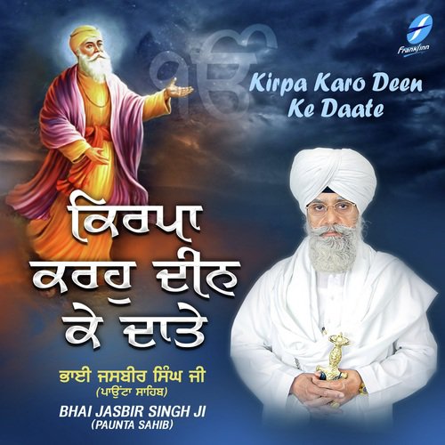 Kirpa Karo Deen Ke Daate by Bhai Jasbir Singh (Paonta Sahib Wale) - Download on PagalFree